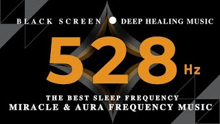 THE BEST SLEEP FREQUENCY 528Hz 💰 SUPER POSITIVE HEALING ENERGY 💰 Miracle \u0026 Aura Frequency Music