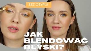 JAK BLENDOWAĆ BŁYSZCZĄCE CIENIE? BEZ OSYPU!