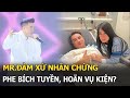 Mr.Đàm xử nhân chứng phe Bích Tuyền, hoãn vụ kiện?