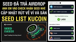 SEED ĐÃ TRẢ AIRDROP ANH EM VÀO CHECK NHẬN SEED NHÉ - CẬP NHẬT RÚT VỀ VÍ VÀ SÀN - SEED LIST KUCOIN