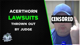 ACERTHORN LAWSUIT IS OVER! We Won! Judge THREW THE CASE OUT