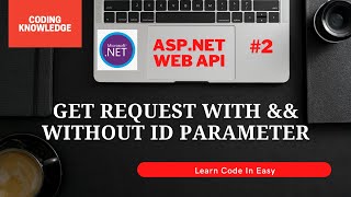 HTTP Verb - GET Option In Web API | ASP.NET Web API Tutorial | Coding Knowledge