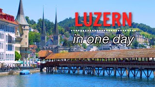 LUCERNE in ONE Day | What to do with one day in Luzern