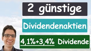 2 günstige Dividendenaktien (4,1% + 3,4% Dividendenrendite +über 8% Dividendenwachstum!)