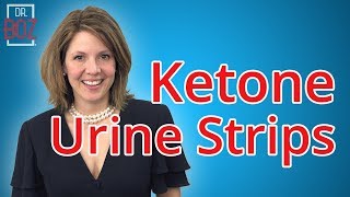 Ketone Urine Strips, Tests and Results | Dr. Boz