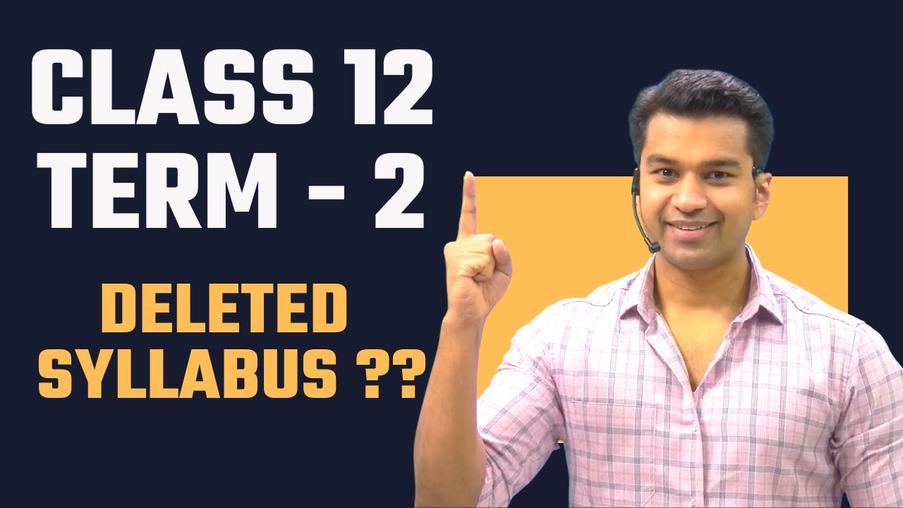 Deleted Syllabus ?? Class XII Term 2 | Detailed Analysis Of CBSE ...