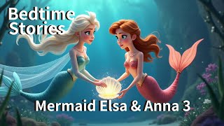 Mermaid Elsa \u0026 Anna's Secret Garden: A Whimsical Tale of Exploration