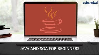 Java And SOA For Beginners | Java Programming Tutorial | Edureka