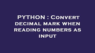 PYTHON : Convert decimal mark when reading numbers as input