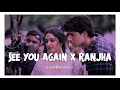 Ranjha x See You Again 💜🥀 - Lofi Mix - Sush And Yohan Music & Gravero - Creqmbae Vibes