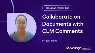 Docusign Trainer Tips: Collaborate on Documents with CLM Comments