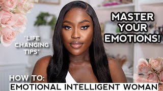 HOW TO BE AN EMOTIONALLY INTELLIGENT WOMAN: 10 WAYS TO MASTER YOUR EMOTIONS l LUCY BENSON