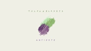 Tülpa \u0026 BLANKTS - Antidote [Lyric Video]