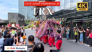 [4K 60fps HDR] CNY 2025 Celebration w/ Dragon \u0026 Lion Dance @ TRX / Tun Razak Exchange