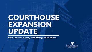 Cabarrus Courthouse expansion update: April, 2019