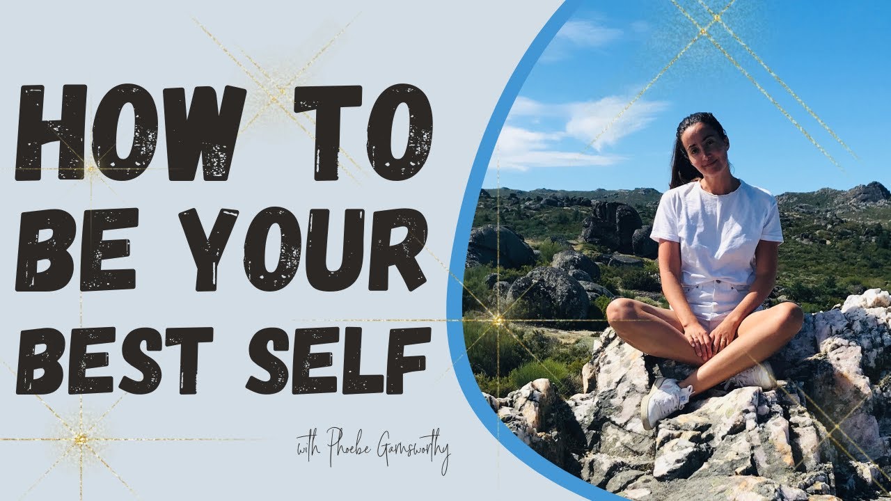 How To Be Your Best Self Every Day Youtube