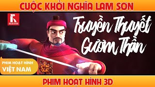 Truyền Thuyết Gươm Thần - Cuộc Khởi Nghĩa Lam Sơn | Phim Hoạt Hình 3D Lịch Sử Việt Nam