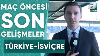 Türkiye-İsviçre Maçı Öncesi Son Gelişmeleri Furkan Yıldız Aktardı! / A Spor / Spor Ajansı