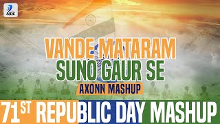 71st Republic Day Mashup | Vande Mataram X Suno Gaur Se | Axonn | India Republic Day Mashup 2020
