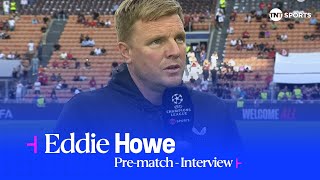 "DON'T WANT TO WASTE IT" | Eddie Howe Previews AC Milan v Newcastle United | Champions League