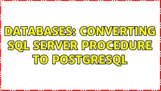 Databases: Converting SQL SERVER Procedure to POSTGRESQL