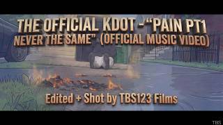 The Official KDOT - "Pain Pt1 Never The Same" (Official Music Video)