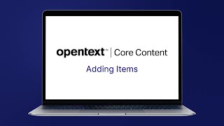 Add Items | OpenText™ Core Content