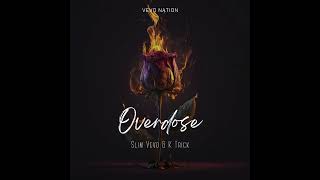 Slim Vevo - Overdose feat K Trick ( Audio)
