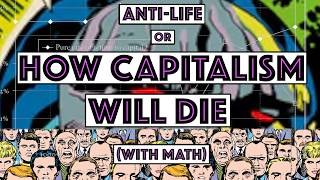 The Anti-Life or How Capitalism Will Die (with Math)