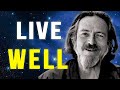 The Art of Living Well -- Alan Watts