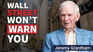 Jeremy Grantham on why this market will fall by 50% but nobody will warn you