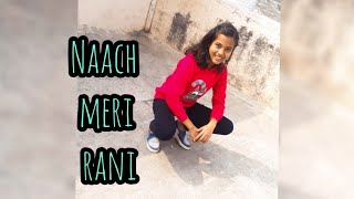 Naach meri rani || dance video || by paarijaat || Guru randhawa || Nora Fatehi ||