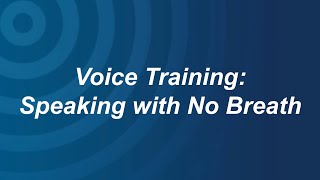 Voice Training: Speaking with No Breath