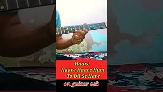 Haare Haare Haare Hum To Dil Se Hare On Guitar Tab #shorts #guitarshorts # viral