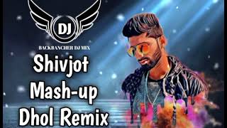 Shivjot Mash-up | Dhol Remix |BACKBANCHER DJ MIX | Latest Punjabi song 2022 | Lahoria production |