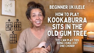 Beginner Ukulele:  How To Play “Kookaburra Sits In The Old Gum Tree”