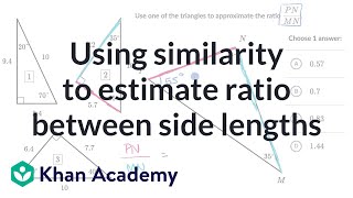 Using similarity to estimate ratio between side lengths | High school geometry | Khan Academy