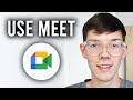 How To Use Google Meet - For Beginners