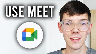 How To Use Google Meet - For Beginners