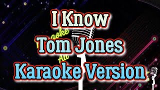 I Know - Tom Jones (Karaoke Version)