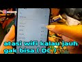 Atasi wifi lemah kalau jauh dikit udah gak konek