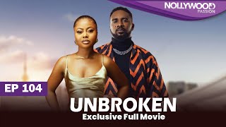 UNBROKEN | S1 - E104 |  Uche Montana, Uzor Arukwe, Elma Mbadiwe and Efa Iwara New Nigerian Series