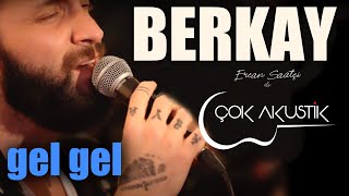 #ÇokAkustik - BERKAY \u0026 ERCAN SAATÇİ - Gel Gel