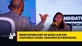 Ingrid Betancourt en Sigue La W con Juan Pablo Calvás: hablemos de propuestas