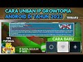 Cara Unban IP Growtopia Android di Tahun 2023 | Unban Akun Growtopia