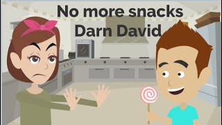 No more snacks Darn David - Don't eat too many snacks - Darn David