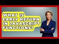 What Is Early Return In JavaScript Functions? - JavaScript Toolkit