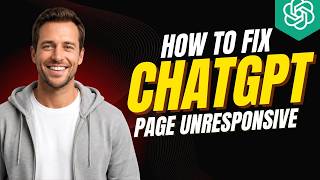 How To Fix ChatGPT Page Unresponsive [2026 Full Guide]