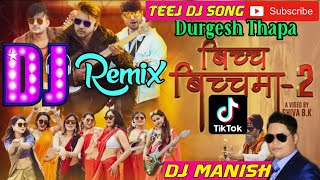 🎧 Durgesh Thapa | Bicha Bichama 2 Dj | New Teej Dj Song | Bicha Bichama 2 | Dj Manish | Nepali Dj