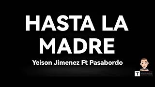 Hasta La Madre (Letra) - Yeison Jimenez Ft Pasabordo